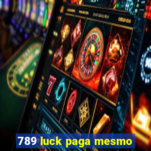 789 luck paga mesmo